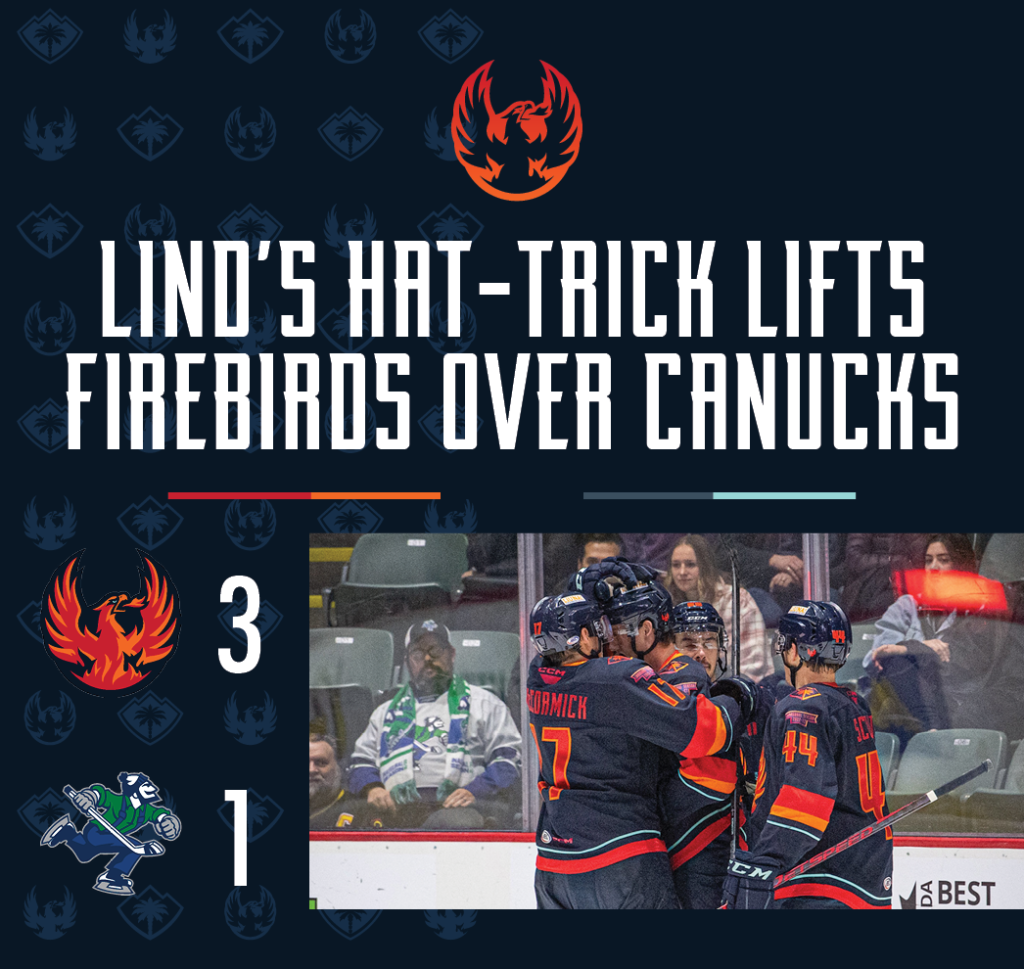 LIND’S HAT-TRICK LIFTS FIREBIRDS OVER CANUCKS 