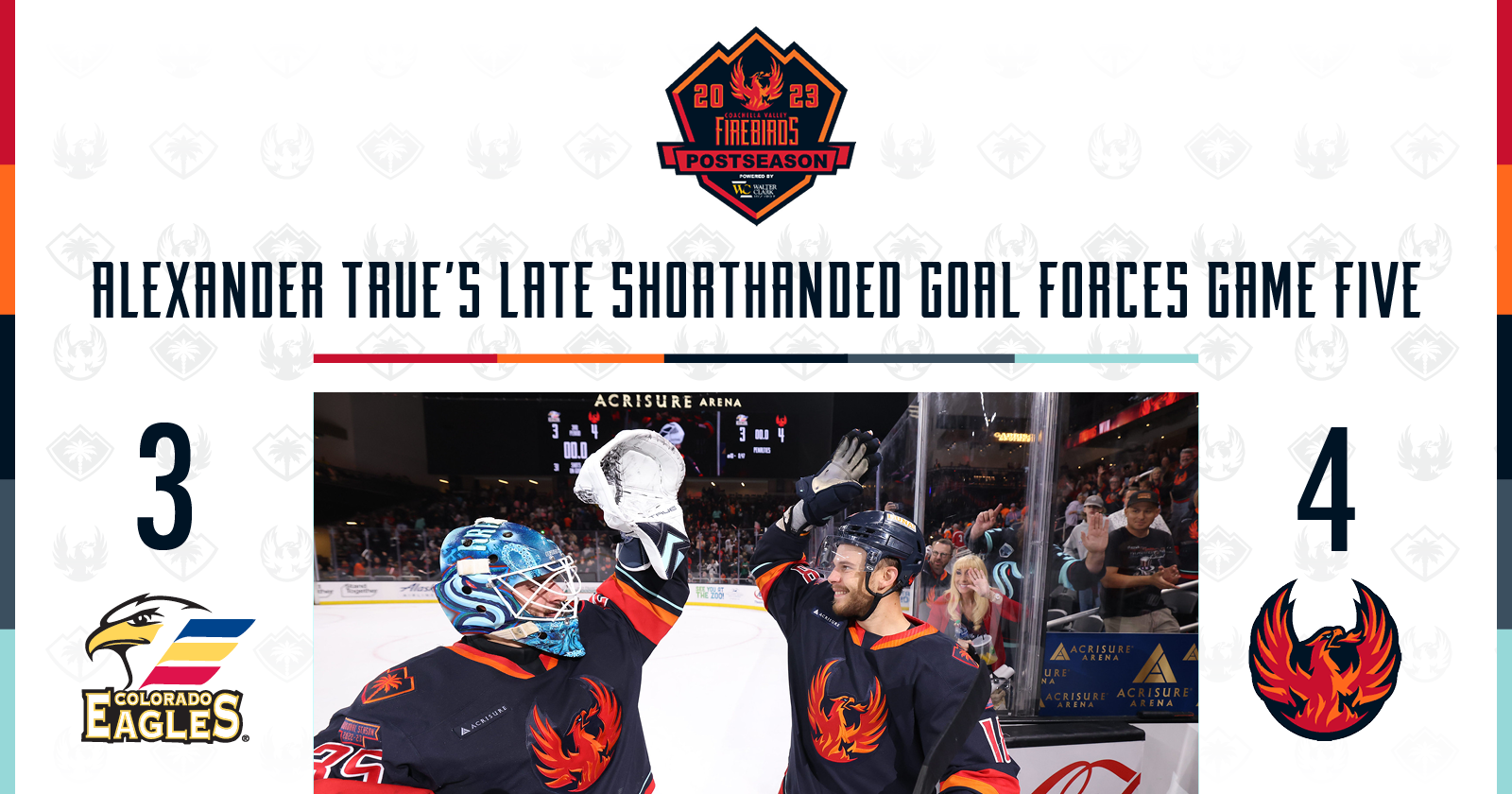 ALEXANDER TRUE’S LATE SHORTHANDED GOAL FORCES GAME FIVE Coachella