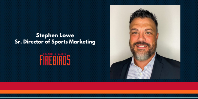 FIREBIRDS WELCOME STEPHEN LOWE AS SENIOR DIRECTOR OF SPORTS MARKETING